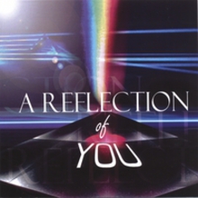 A REFLECTION OF YOU