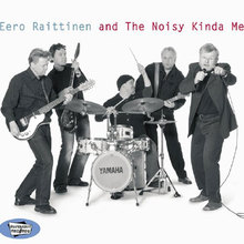 Eero Raittinen & The Noisy Kinda Men