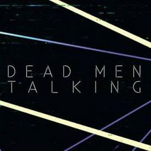 Dead Men Talking(D.M.T.)