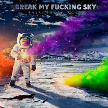 Break My Fucking Sky