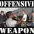 Offensive Weapon