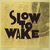 Slow To Wake