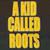 A Kid Called Roots